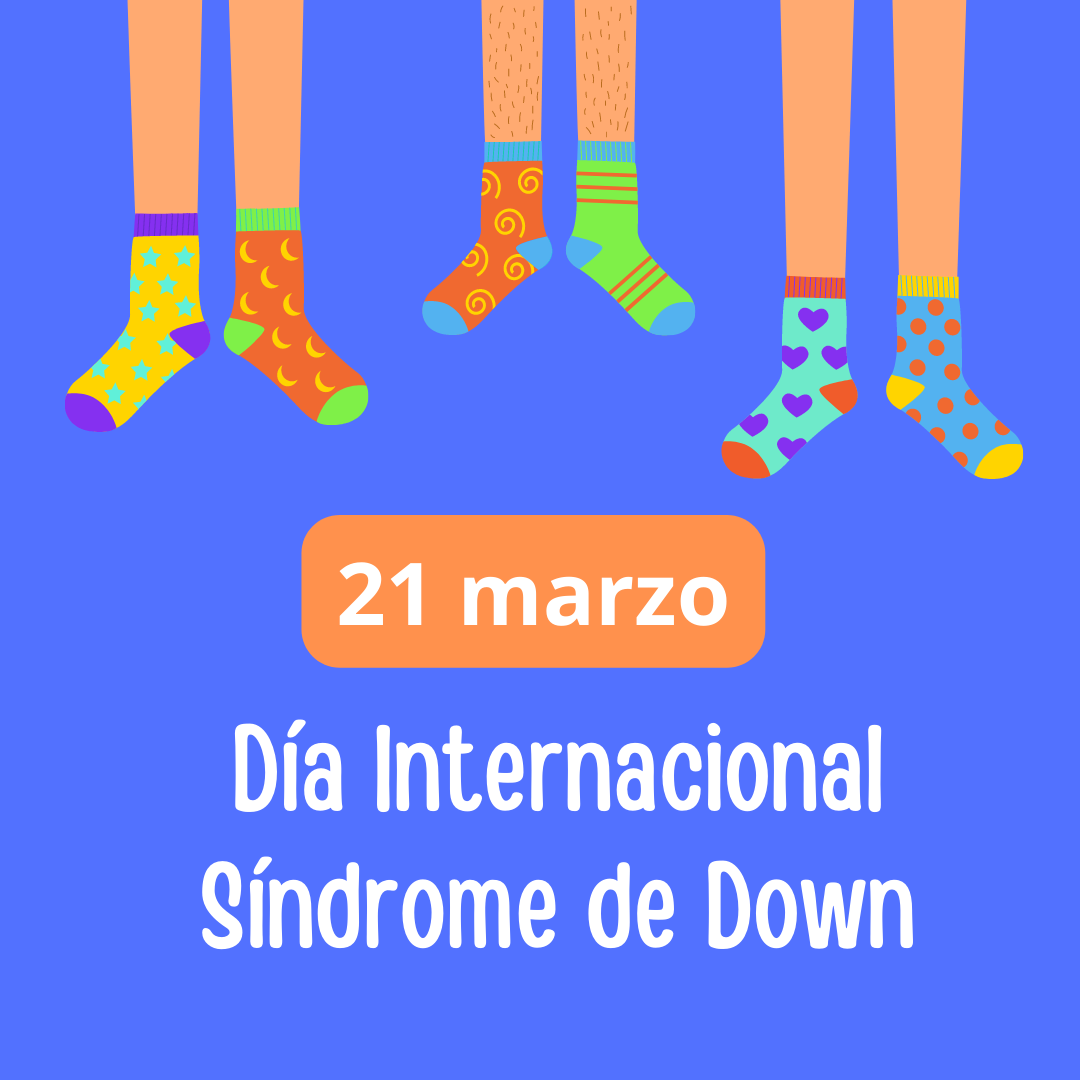 21 DE MARZO DÍA INTERNACIONAL DEL SÍNDROME DE DOWN